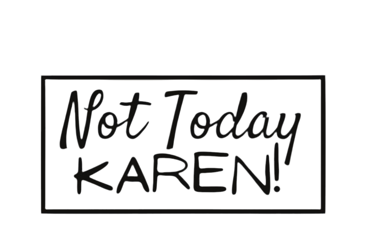 Not Today Karen sticker