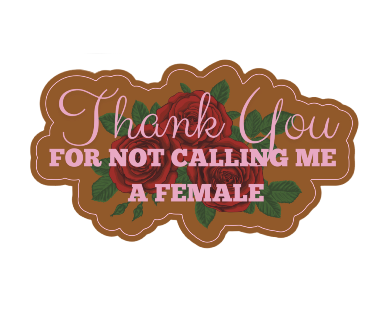 Thank You For Not Calling Me A Female Sticker