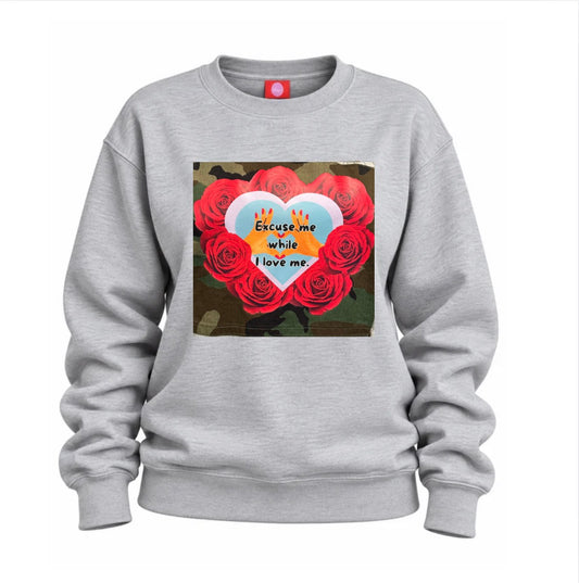 Excuse Me While I Love Me Sweatshirt
