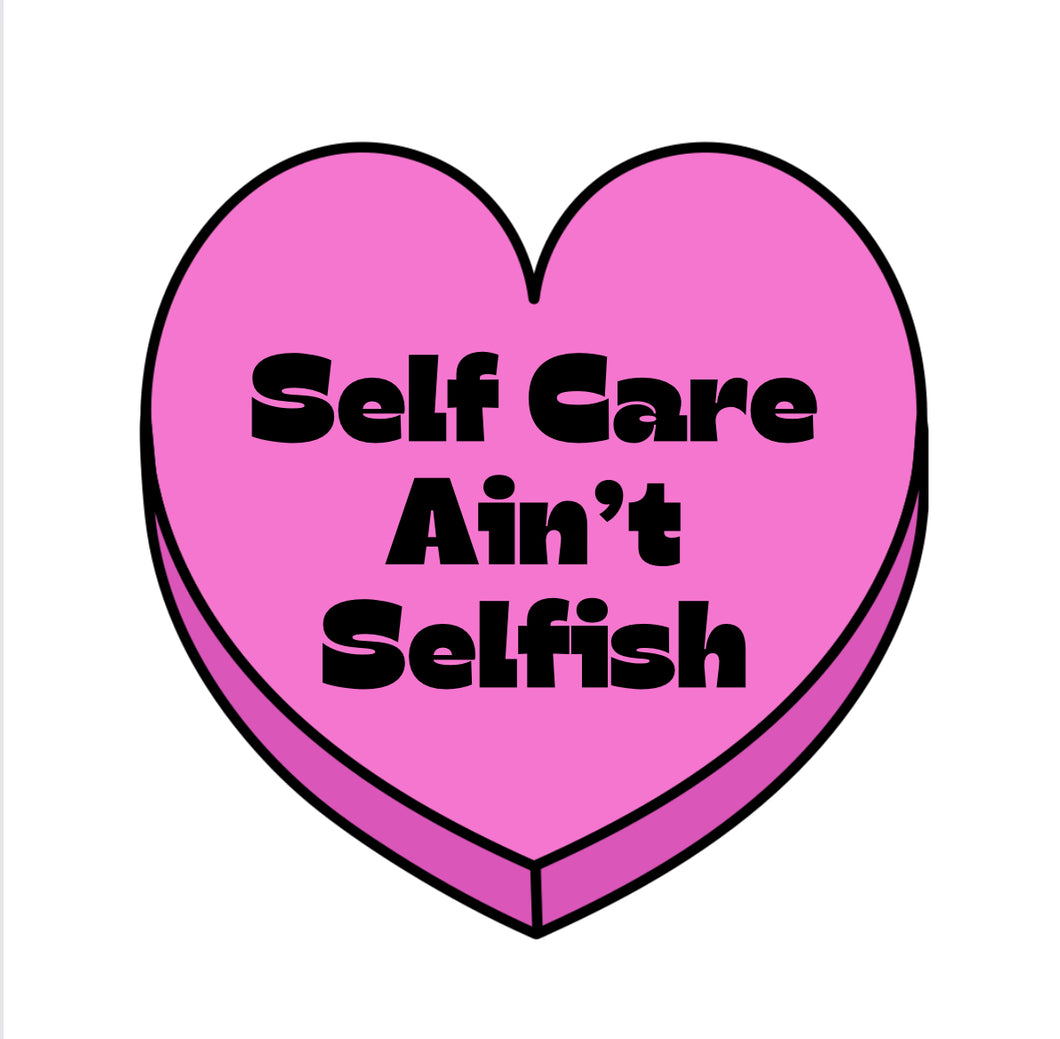 Self Care Ain't Selfish Sticker
