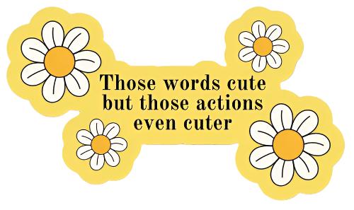 Actions Even Cuter Sticker
