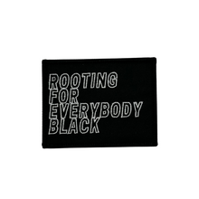Load image into Gallery viewer, Rooting For Everybody Black Patch
