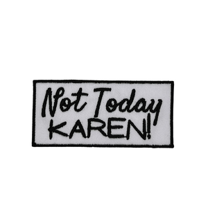 Not Today Karen Patch